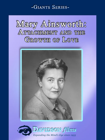 Mary Ainsworth: Attachment and the Growth of Love With Robert Marvin, Ph.D.