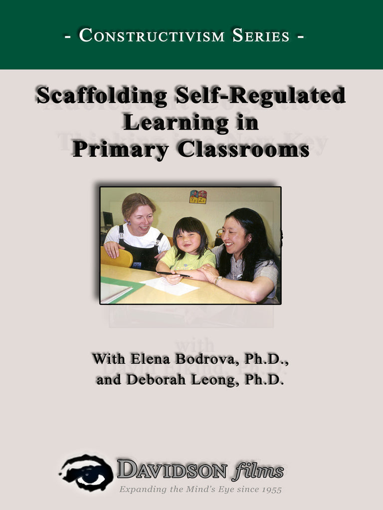 Scaffolding Self-Regulated Learning in Primary Classrooms With Ph.D.s Elena Bodrova and Deoborah Leong